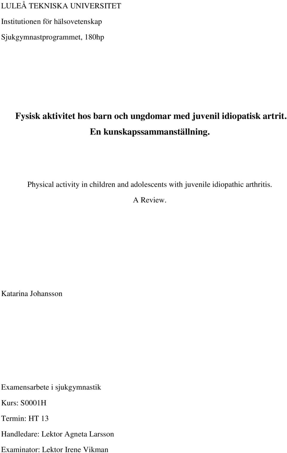 Physical activity in children and adolescents with juvenile idiopathic arthritis. A Review.