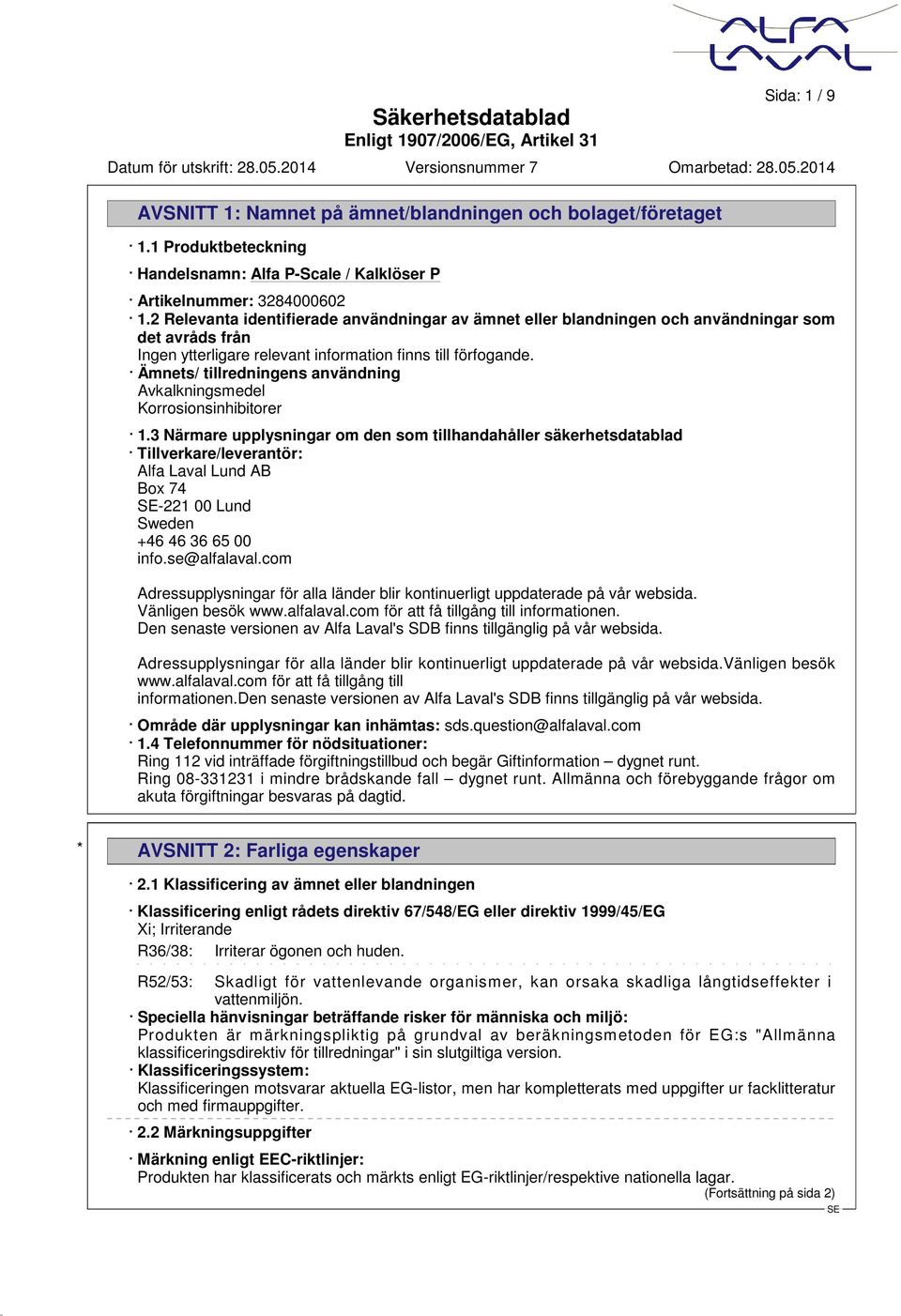 Ämnets/ tillredningens användning Avkalkningsmedel Korrosionsinhibitorer 1.