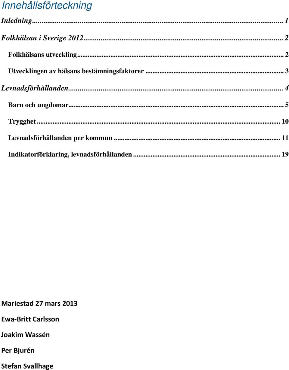 .. 4 Barn och ungdomar... 5 Trygghet... 10 Levnadsförhållanden per kommun.