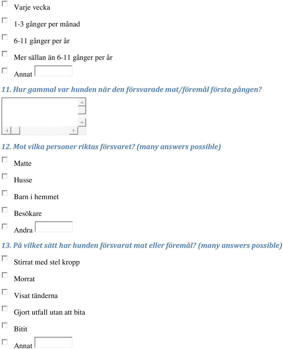 Mot vilka personer riktas försvaret? (many answers possible) Matte Husse Barn i hemmet Besökare Andra 13.