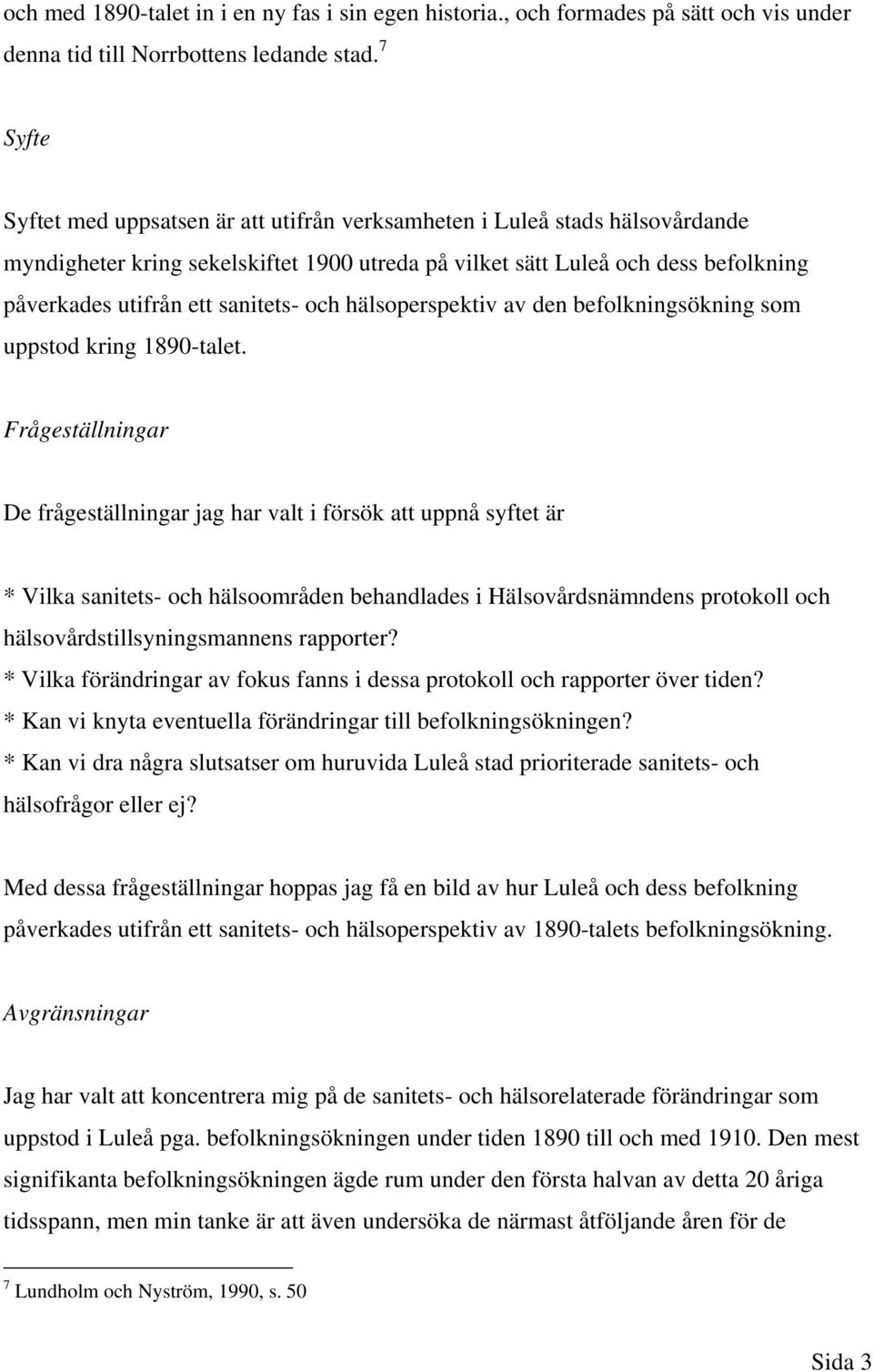 sanitets- och hälsoperspektiv av den befolkningsökning som uppstod kring 1890-talet.