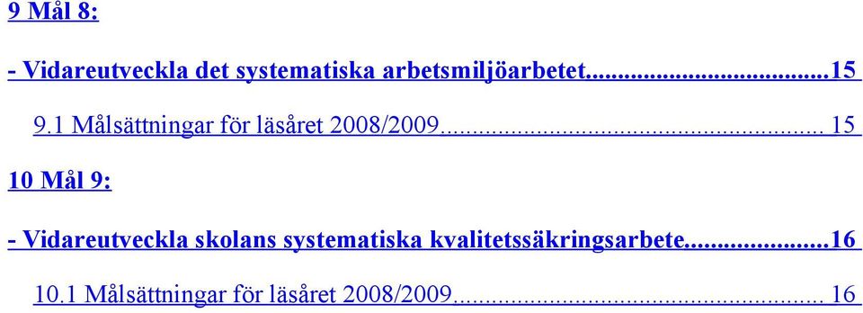 1 Målsättningar för läsåret 2008/2009.