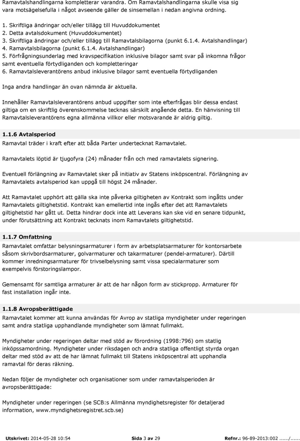 Avtalshandlingar) 4. Ramavtalsbilagorna (punkt 6.1.4. Avtalshandlingar) 5.