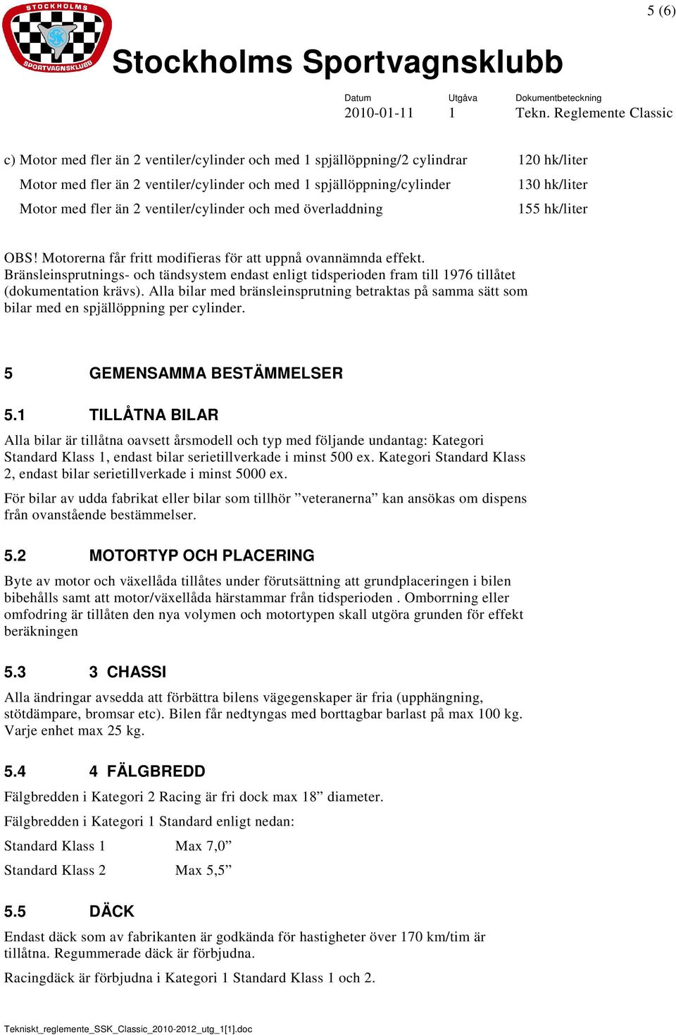 Bränsleinsprutnings- och tändsystem endast enligt tidsperioden fram till 1976 tillåtet (dokumentation krävs).