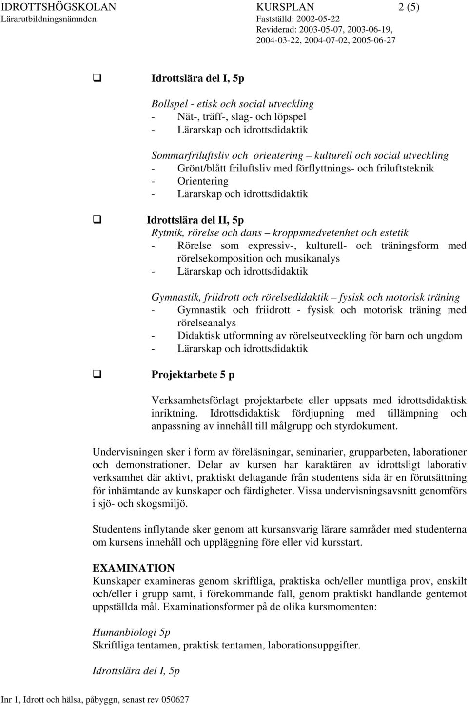 Gymnastik, friidrott och rörelsedidaktik fysisk och motorisk träning - Gymnastik och friidrott - fysisk och motorisk träning med rörelseanalys - Didaktisk utformning av rörelseutveckling för barn och