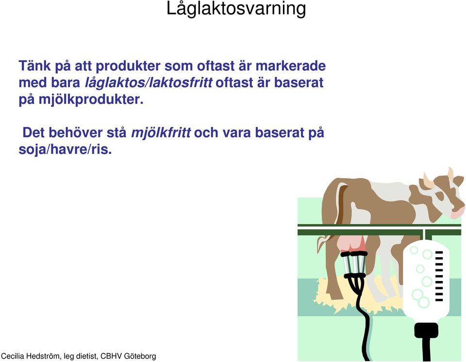 låglaktos/laktosfritt oftast är baserat på