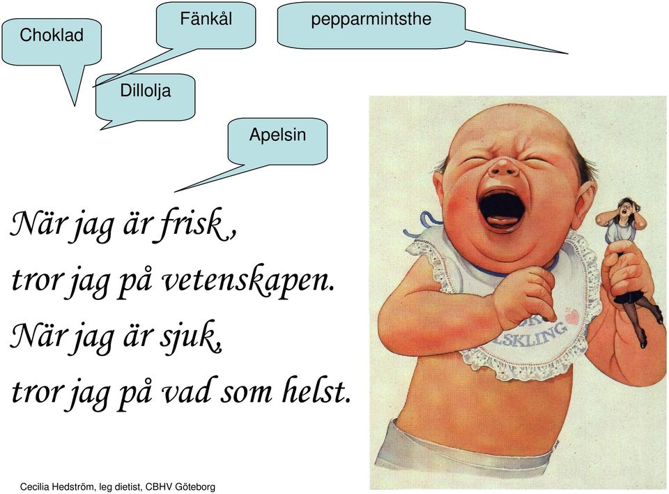 frisk, tror jag på vetenskapen.