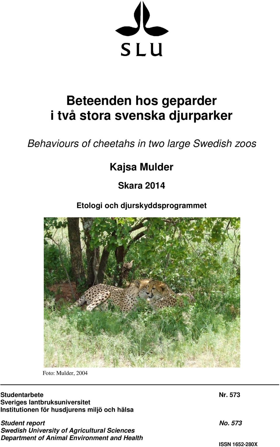 573 Sveriges lantbruksuniversitet Institutionen för husdjurens miljö och hälsa Student report No.
