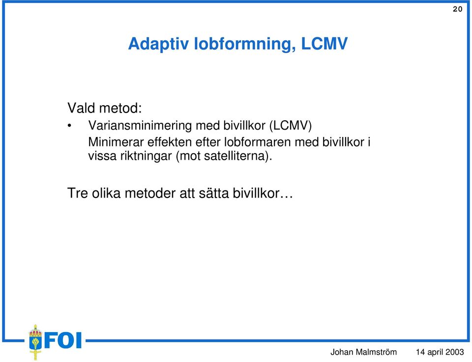 effekten efter lobformaren med bivillkor i vissa