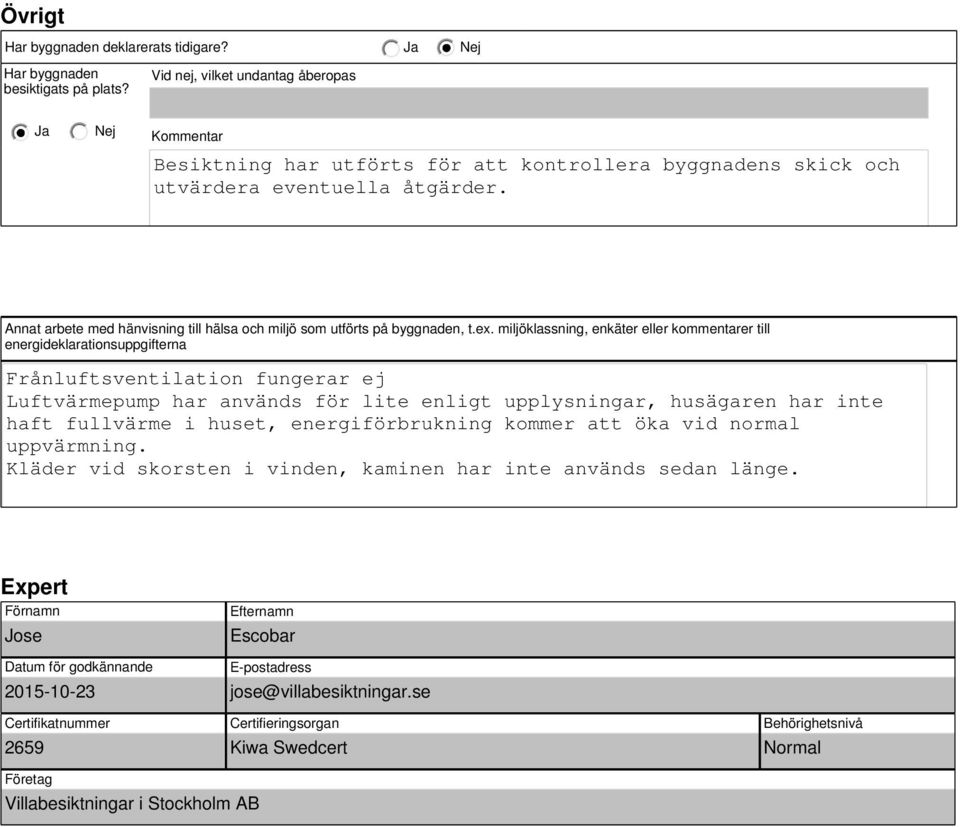 Annat arbete med hänvisning till hälsa och miljö som utförts på byggnaden, t.ex.