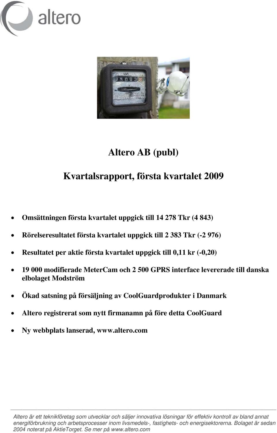 CoolGuardprodukter i Danmark Altero registrerat som nytt firmanamn på före detta CoolGuard Ny webbplats lanserad, www.altero.