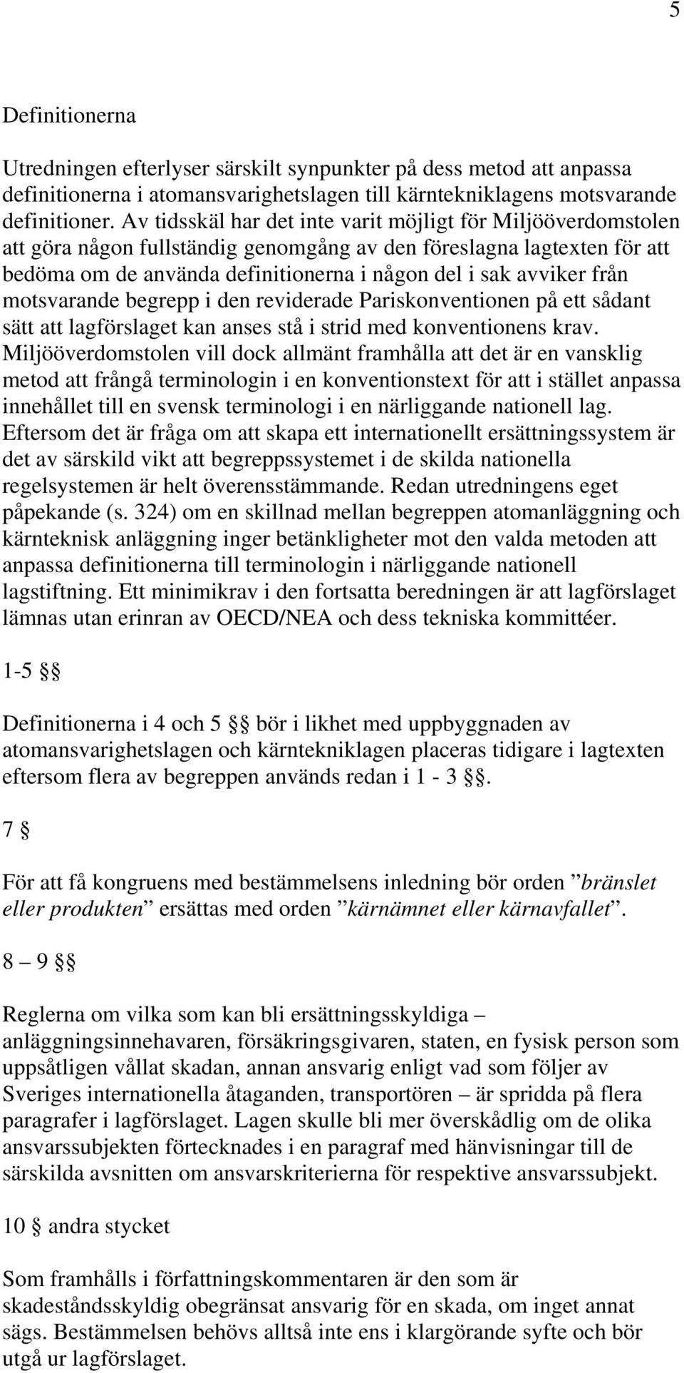 från motsvarande begrepp i den reviderade Pariskonventionen på ett sådant sätt att lagförslaget kan anses stå i strid med konventionens krav.