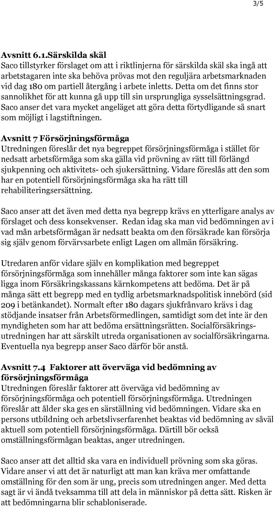 i arbete inletts. Detta om det finns stor sannolikhet för att kunna gå upp till sin ursprungliga sysselsättningsgrad.