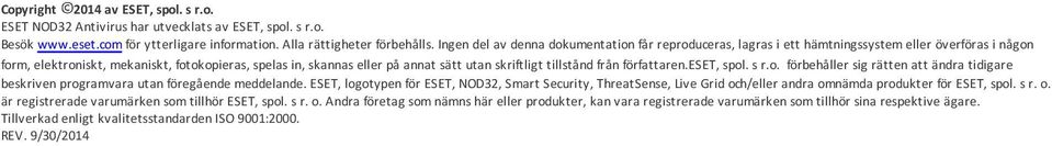 skriftligt tillstånd från författaren.eset, spol. s r.o. förbehåller sig rätten att ändra tidigare beskriven programvara utan föregående meddelande.