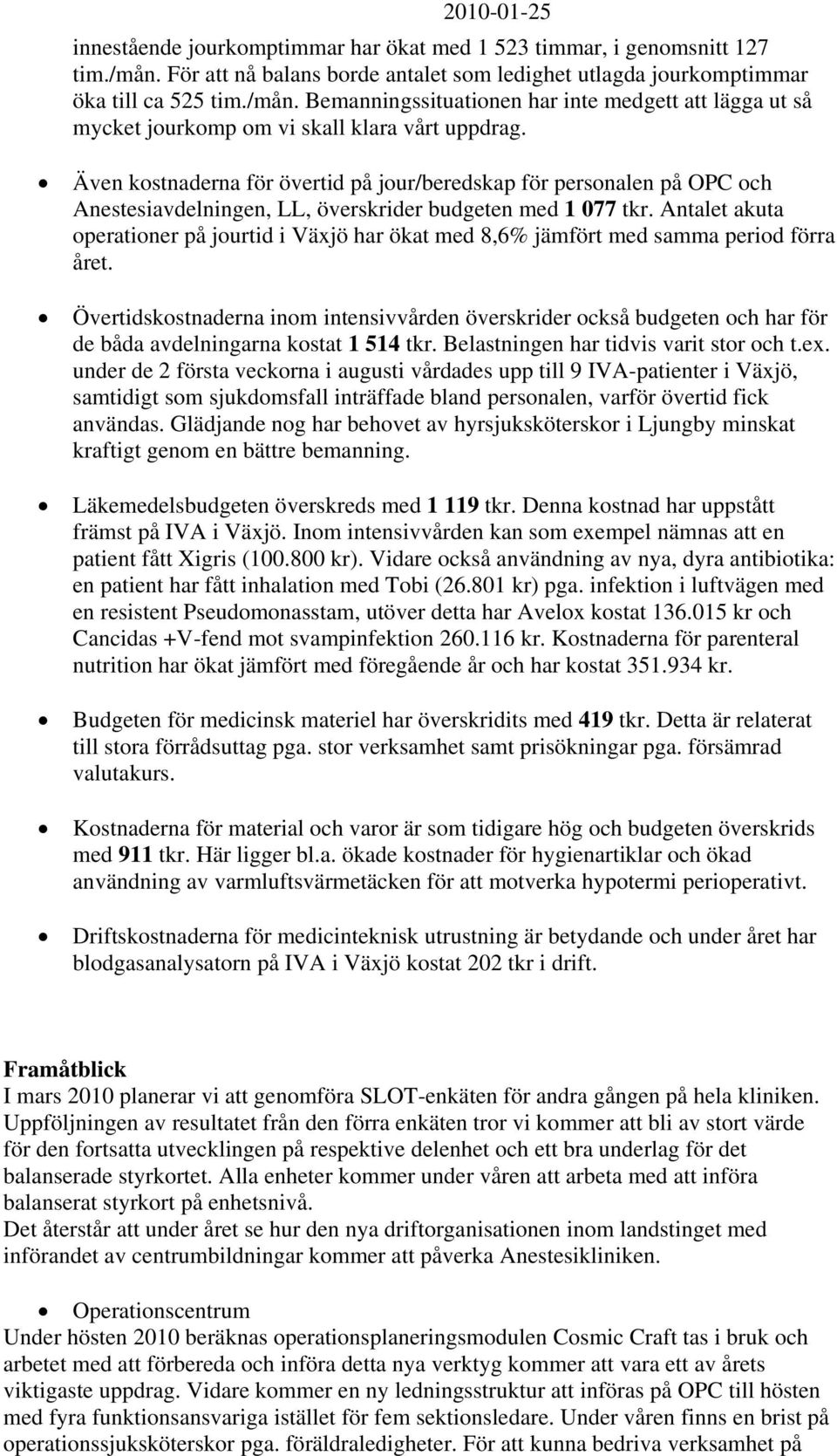 Antalet akuta operationer på jourtid i Växjö har ökat med 8,6% jämfört med samma period förra året.