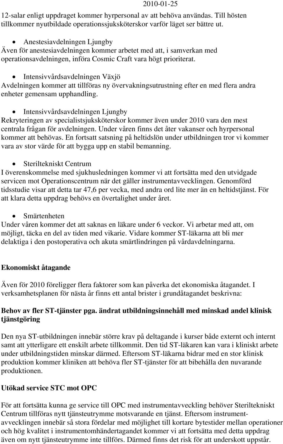 Intensivvårdsavdelningen Växjö Avdelningen kommer att tillföras ny övervakningsutrustning efter en med flera andra enheter gemensam upphandling.