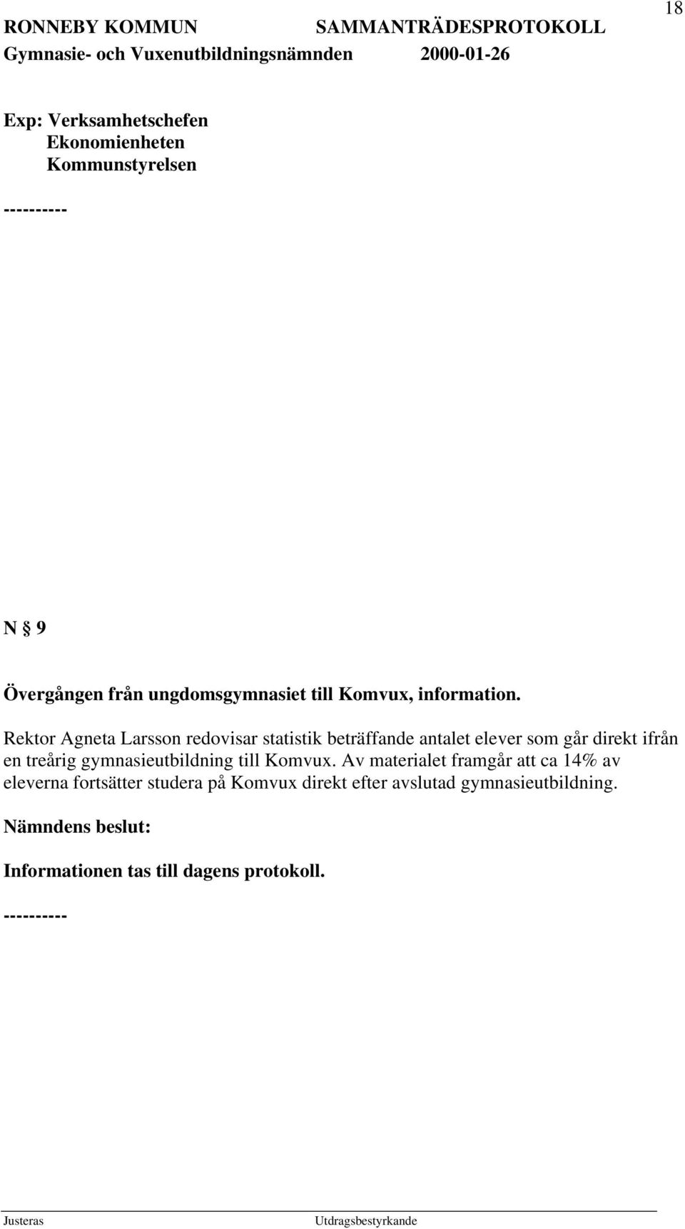Rektor Agneta Larsson redovisar statistik beträffande antalet elever som går direkt ifrån en treårig