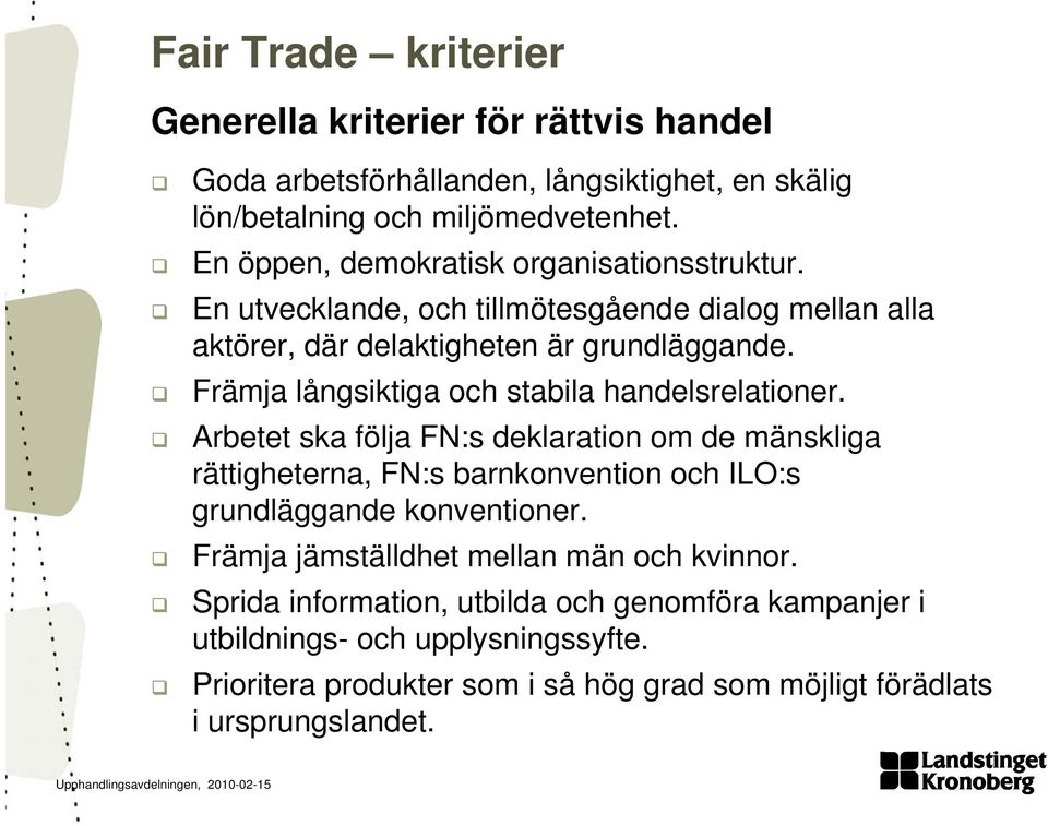 Främja långsiktiga och stabila handelsrelationer.