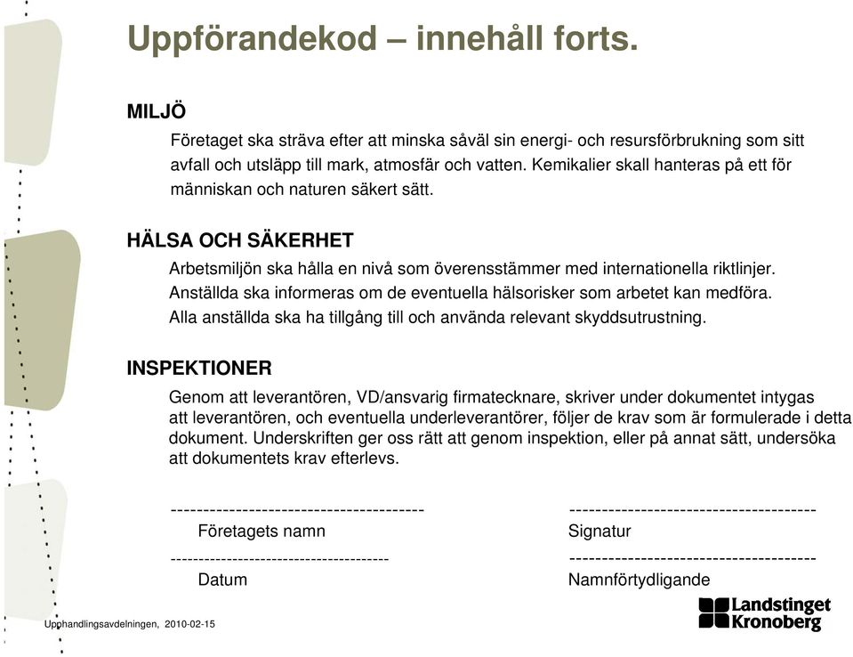 Anställda ska informeras om de eventuella hälsorisker som arbetet kan medföra. Alla anställda ska ha tillgång till och använda relevant skyddsutrustning.