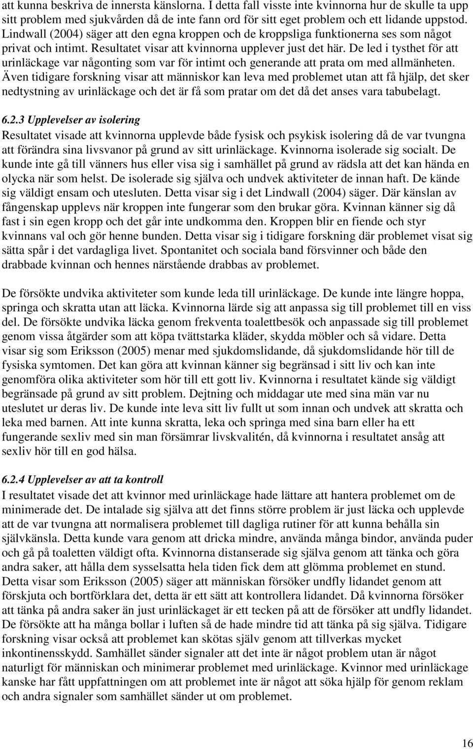 De led i tysthet för att urinläckage var någonting som var för intimt och generande att prata om med allmänheten.