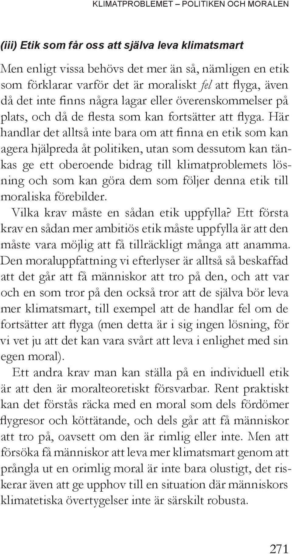 eller överenskommelser på plats, och då de flesta som kan fortsätter att flyga.