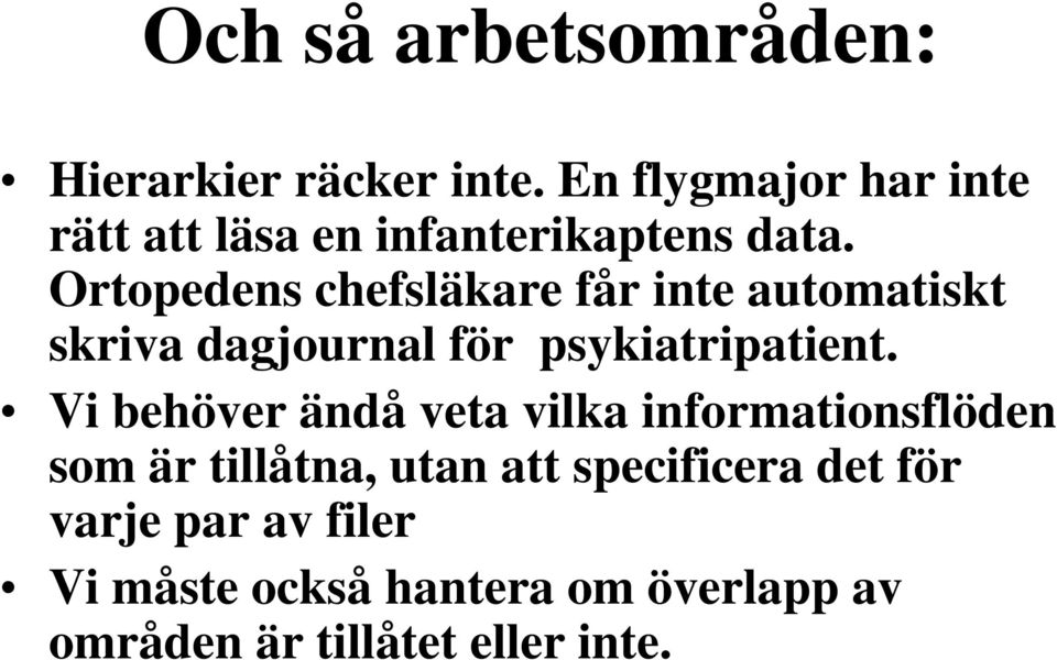 Ortopedens chefsläkare får inte automatiskt skriva dagjournal för psykiatripatient.