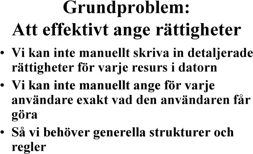 datorn Vi kan inte manuellt ange för varje användare exakt vad