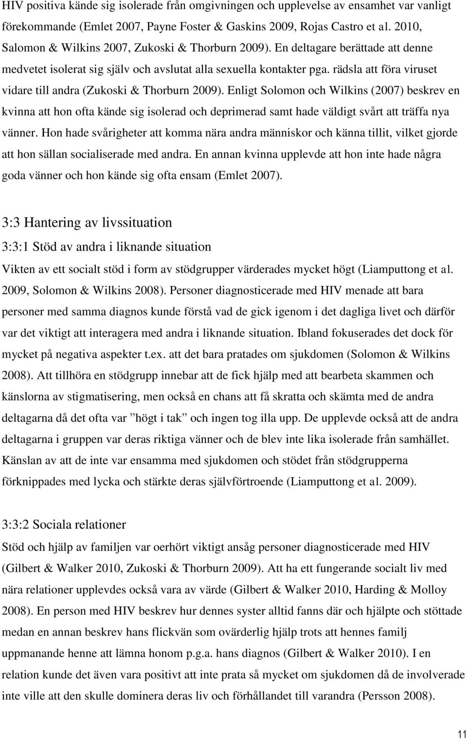 rädsla att föra viruset vidare till andra (Zukoski & Thorburn 2009).