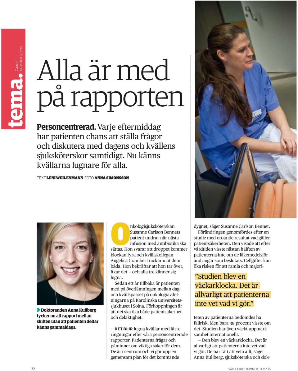 Onkologisjuksköterskan Susanne Carlson Bennets patient undrar när nästa infusion med antibiotika ska sättas.