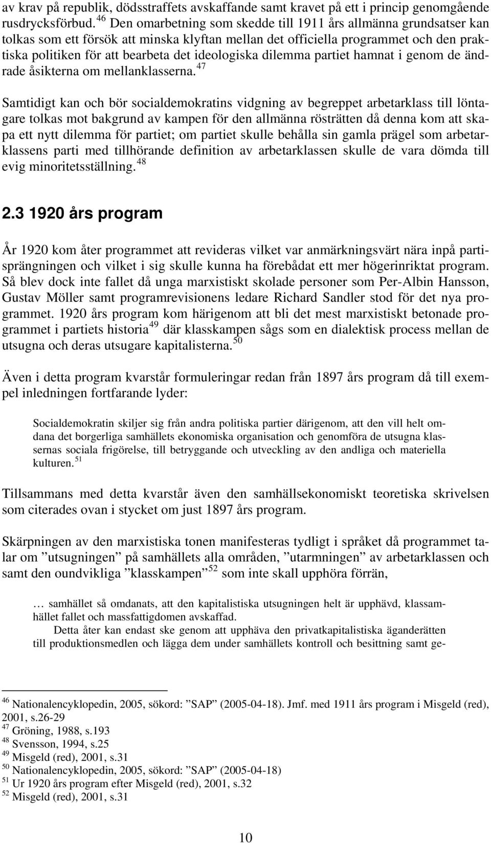 ideologiska dilemma partiet hamnat i genom de ändrade åsikterna om mellanklasserna.