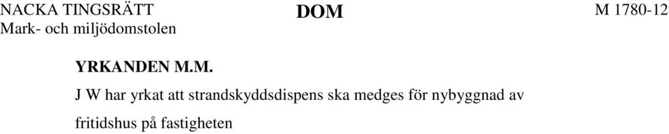 Byggnadsnämnden, som har lokalkännedom, har beviljat strandskyddsdispens då fastigheten ligger väl avskild från strandområdet, vilket han håller med om, och det finns en bebyggd tomt mellan hans