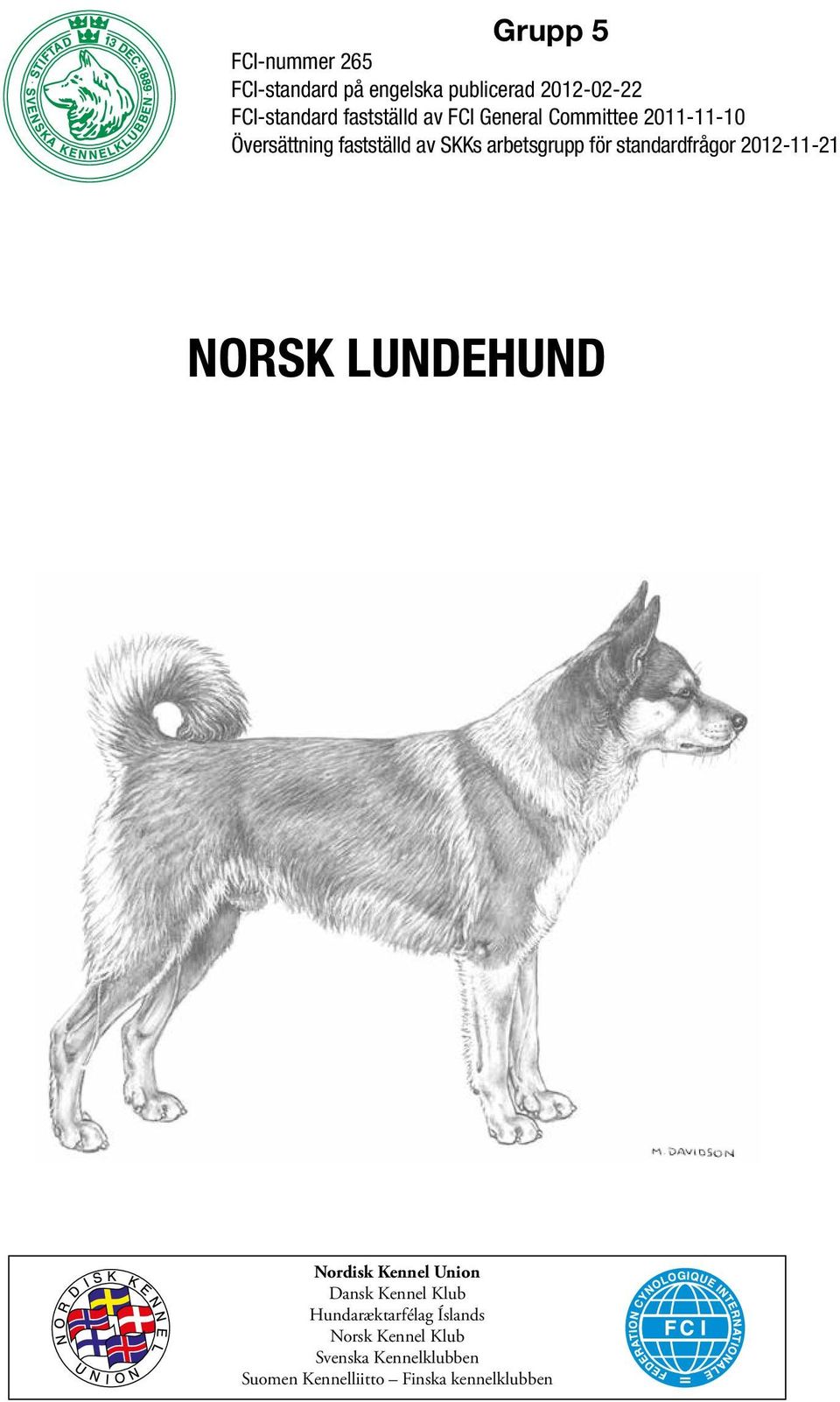 för standardfrågor 2012-11-21 NORSK LUNDEHUND Nordisk Kennel Union Dansk Kennel Klub