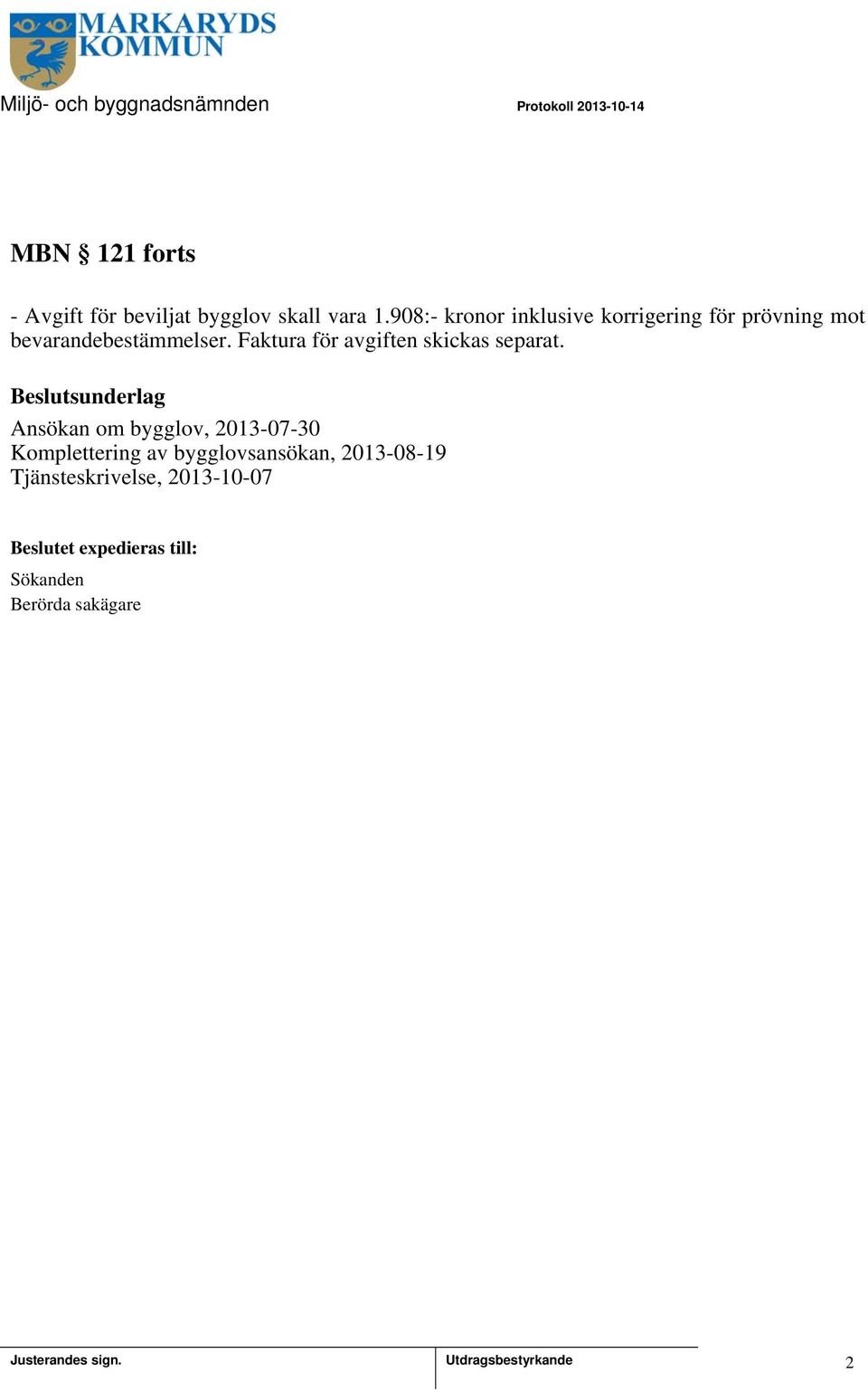 Faktura för avgiften skickas separat.