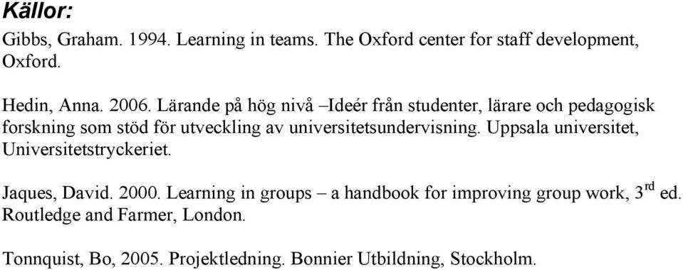 universitetsundervisning. Uppsala universitet, Universitetstryckeriet. Jaques, David. 2000.