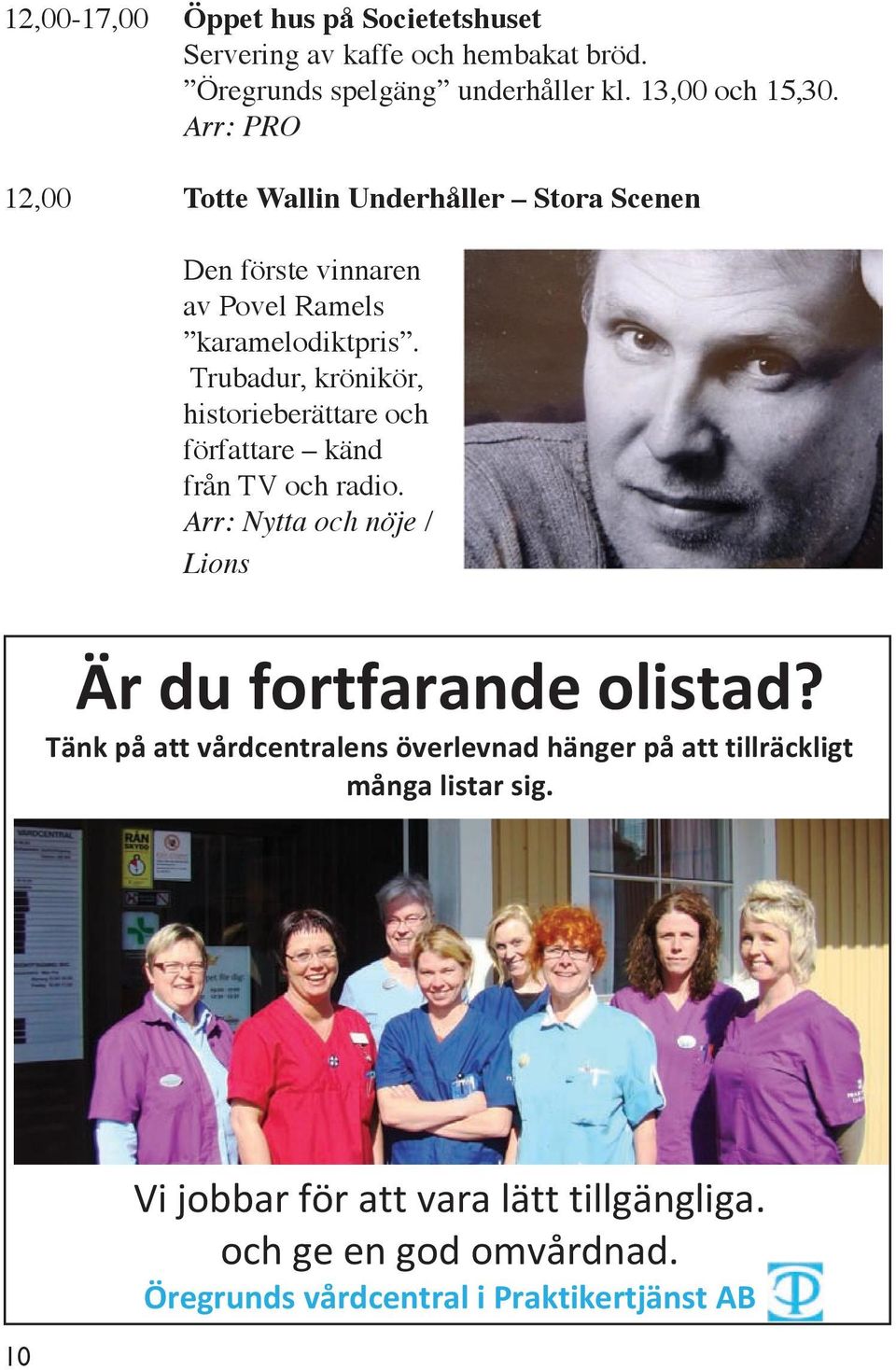 Trubadur, krönikör, historieberättare och författare känd från TV och radio. Arr: Nytta och nöje / Lions Är du fortfarande olistad?