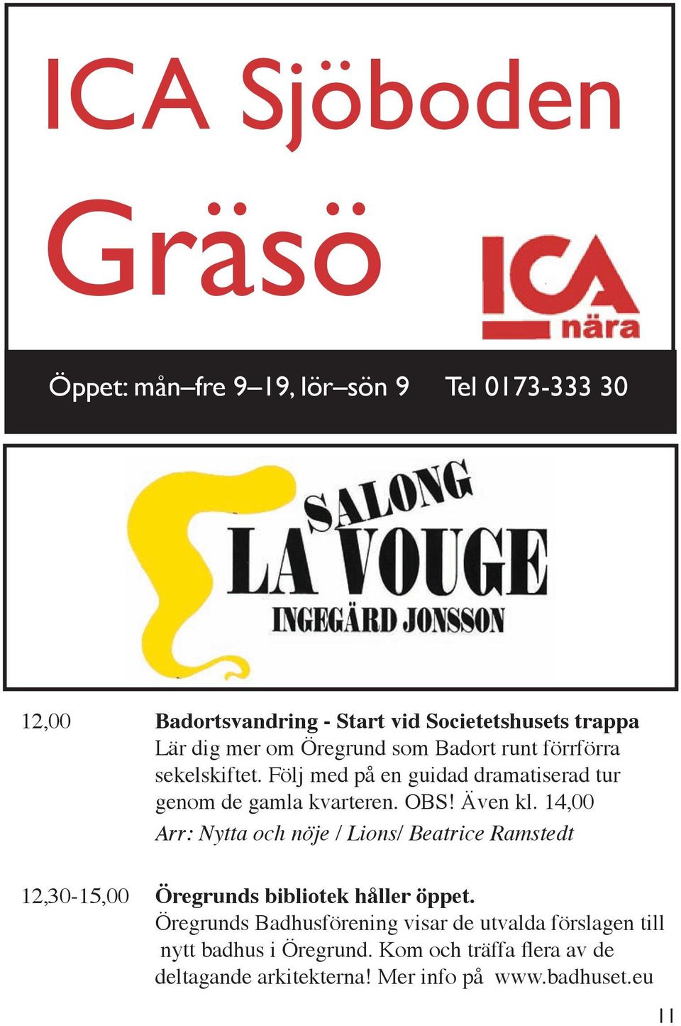 Även kl. 14,00 Arr: Nytta och nöje / Lions/ Beatrice Ramstedt 12,30-15,00 Öregrunds bibliotek håller öppet.