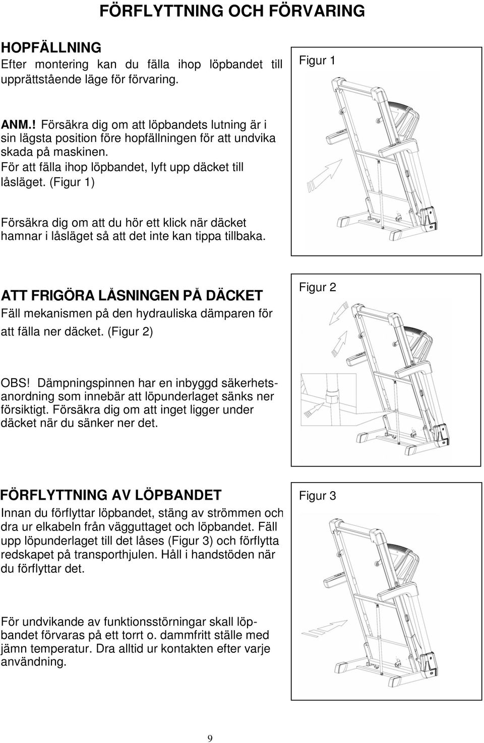 (Figur 1) Försäkra dig om att du hör ett klick när däcket hamnar i låsläget så att det inte kan tippa tillbaka.