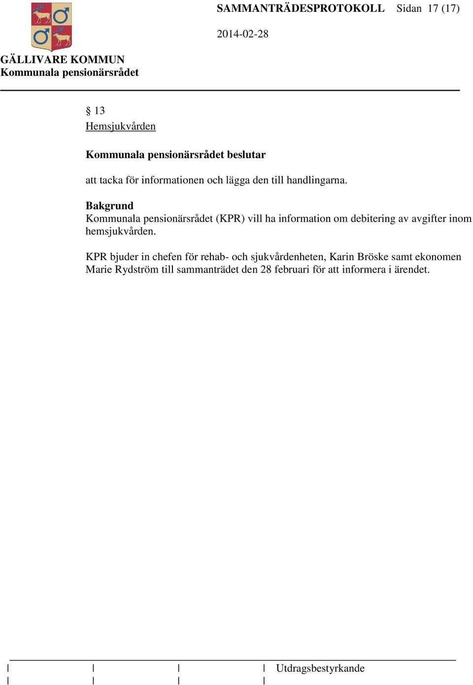 (KPR) vill ha information om debitering av avgifter inom hemsjukvården.