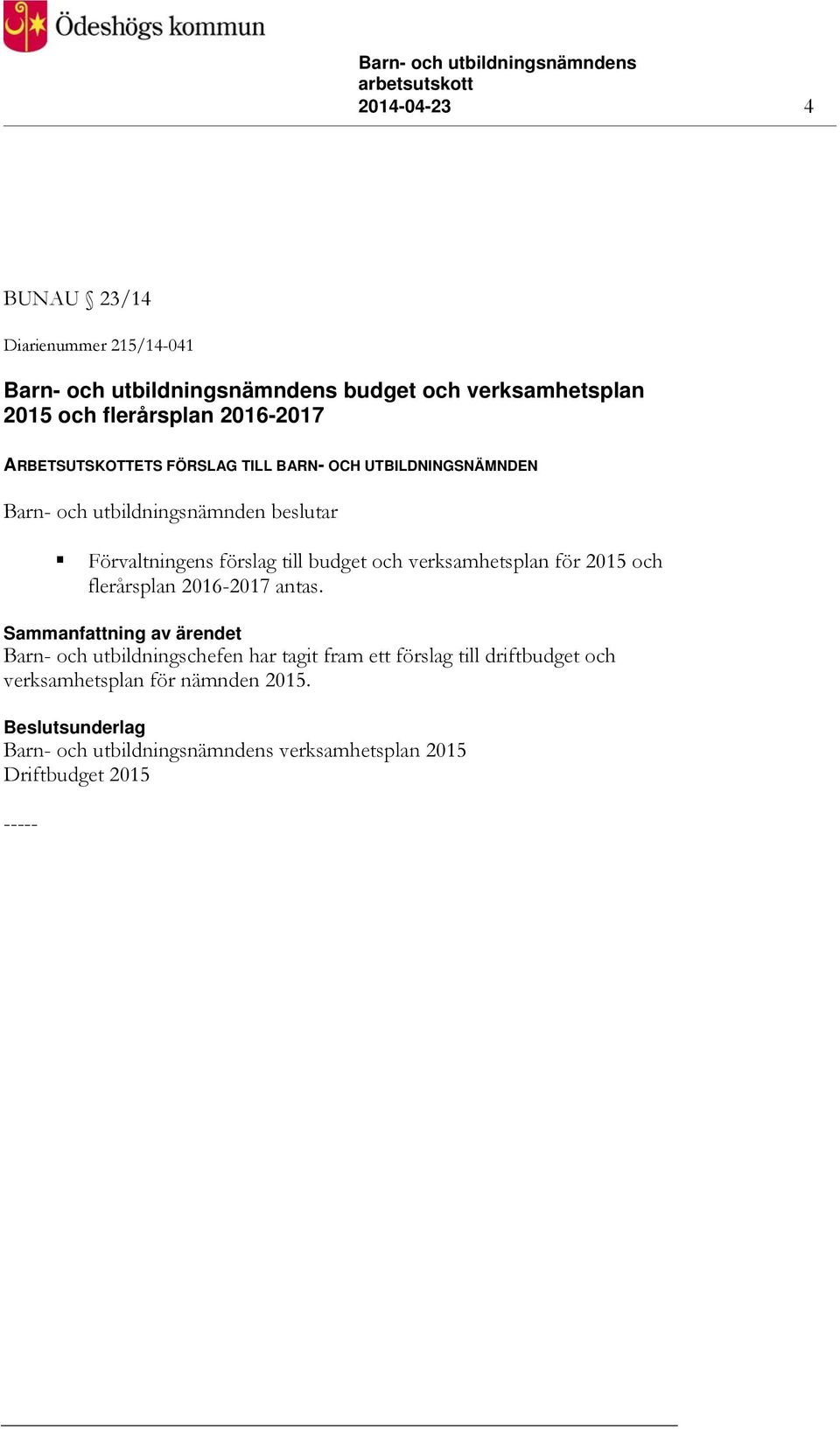 förslag till budget och verksamhetsplan för 2015 och flerårsplan 2016-2017 antas.