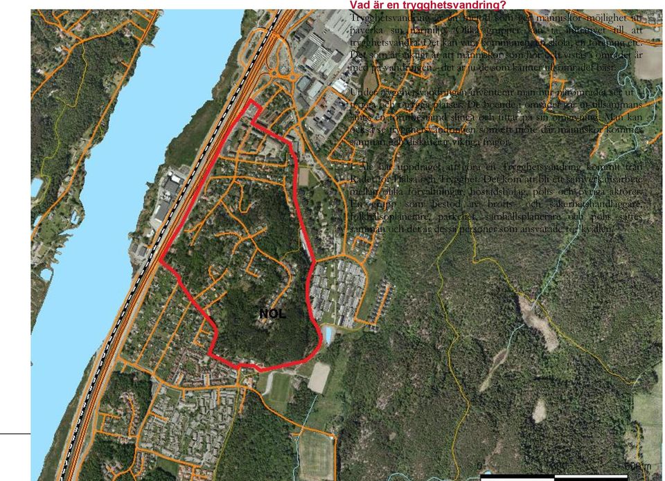 Under trygghetsvandringen inventerar man hur närområdet ser ut trygga och otrygga platser. De boende i området går ut tillsammans längs en förutbestämd slinga och tittar på sin omgivning.