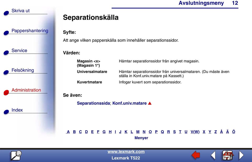 angivet magasin. Hämtar separationssidor från universalmataren.