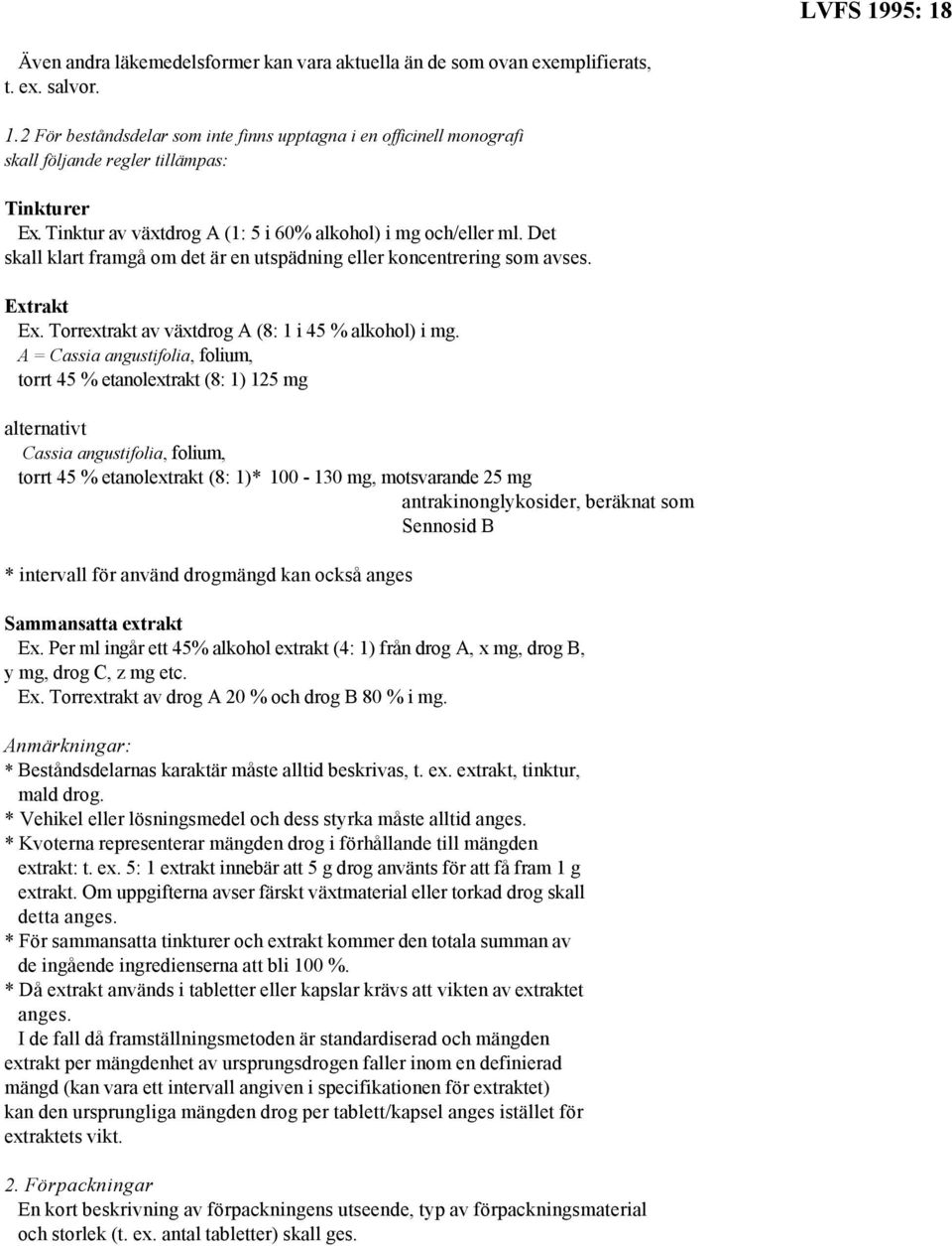 Torrextrakt av växtdrog A (8: 1 i 45 % alkohol) i mg.