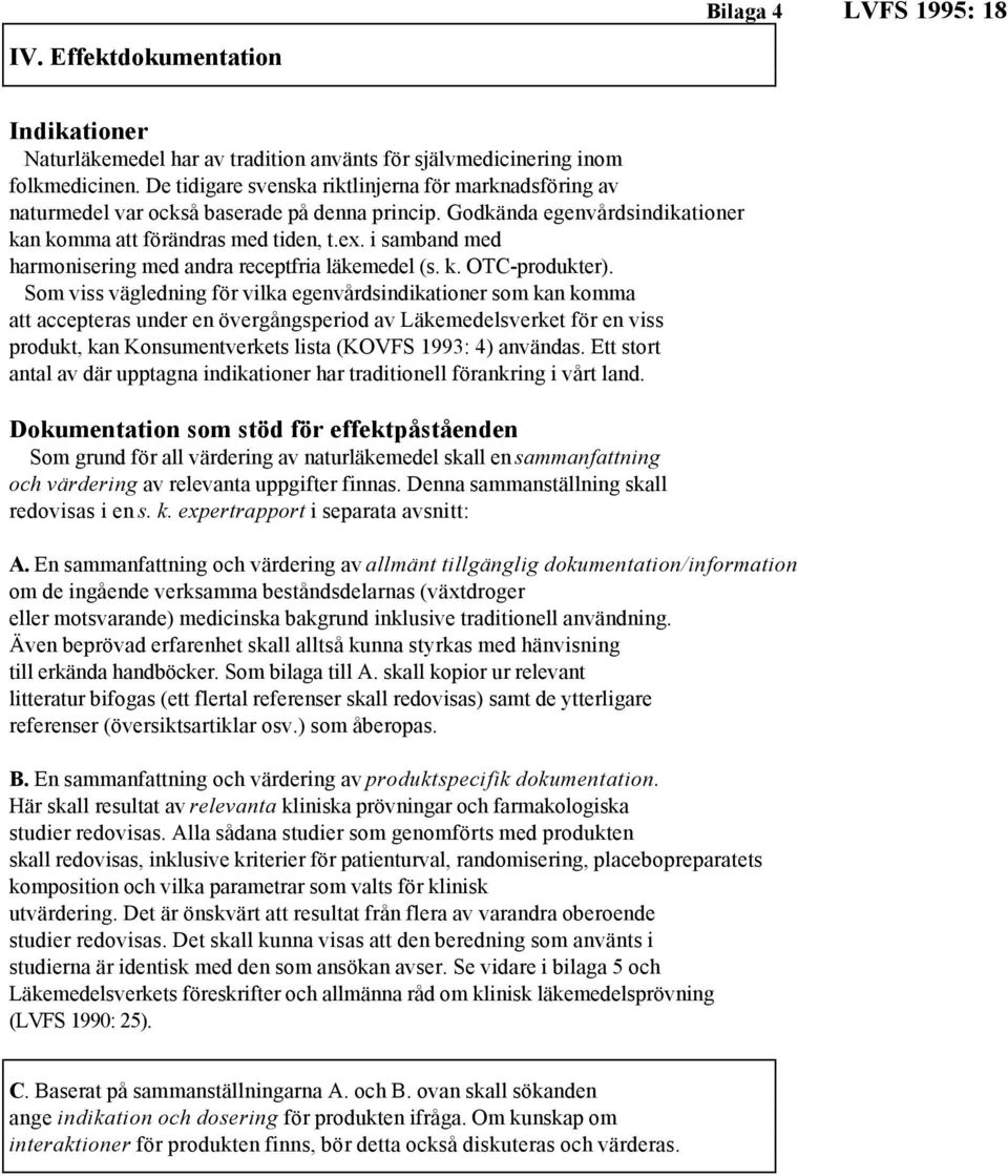 i samband med harmonisering med andra receptfria läkemedel (s. k. OTC-produkter).