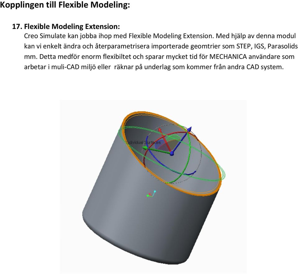 Med hjälp av denna modul kan vi enkelt ändra och återparametrisera importerade geomtrier som STEP, IGS,