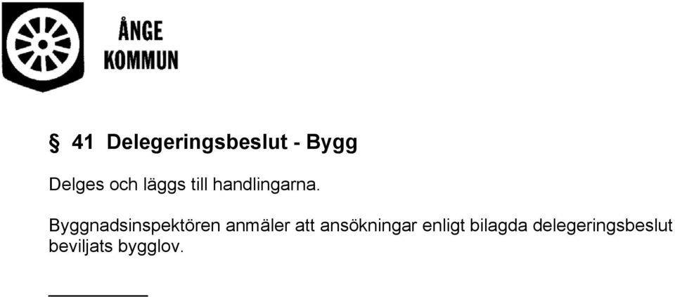 Byggnadsinspektören anmäler att