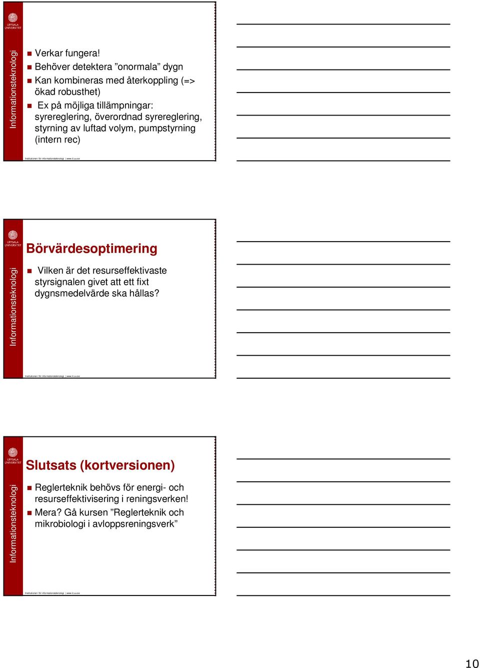 syrereglering, överordnad syrereglering, styrning av luftad volym, pumpstyrning (intern rec) Börvärdesoptimering Vilken är
