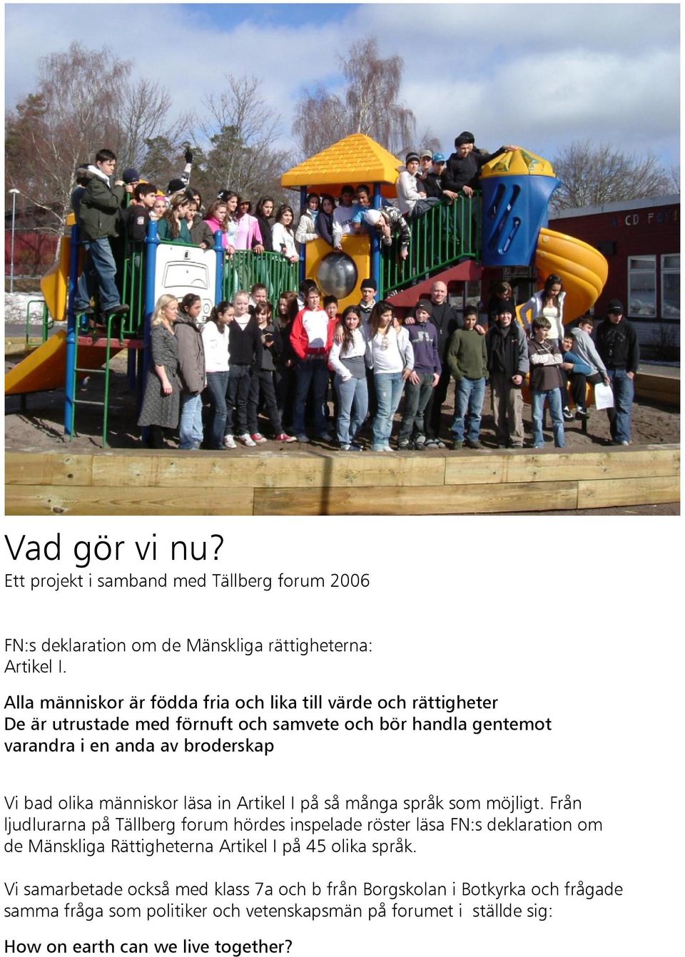olika människor läsa in Artikel I på så många språk som möjligt.