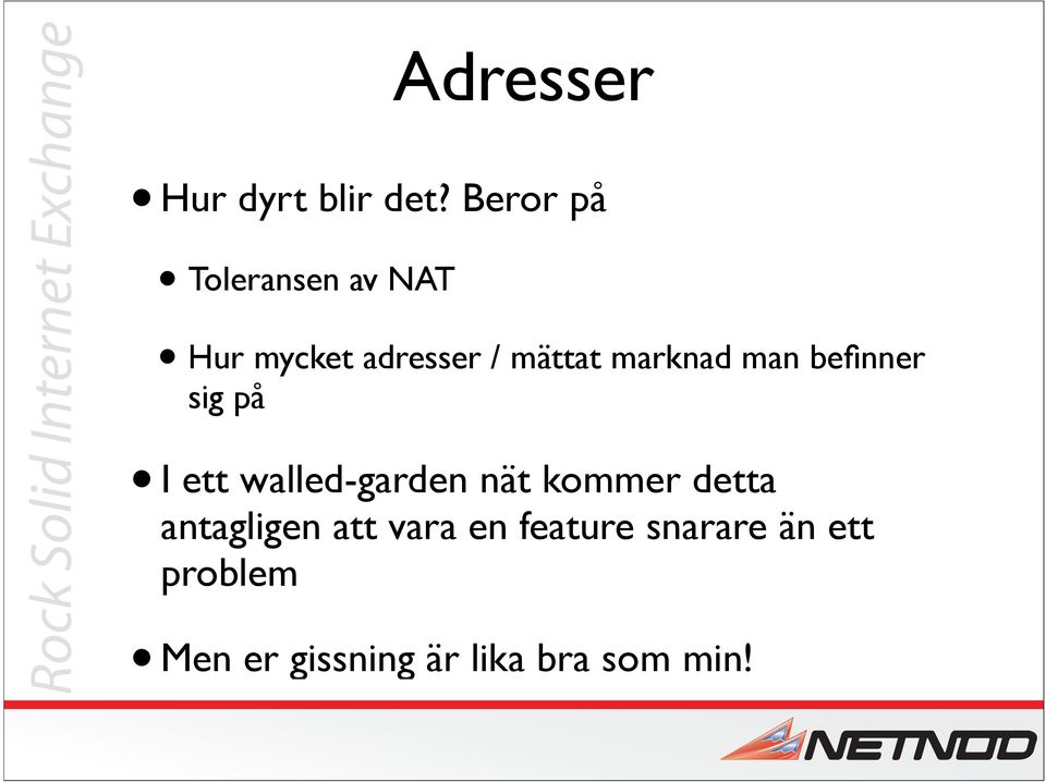 marknad man befinner sig på I ett walled-garden nät kommer