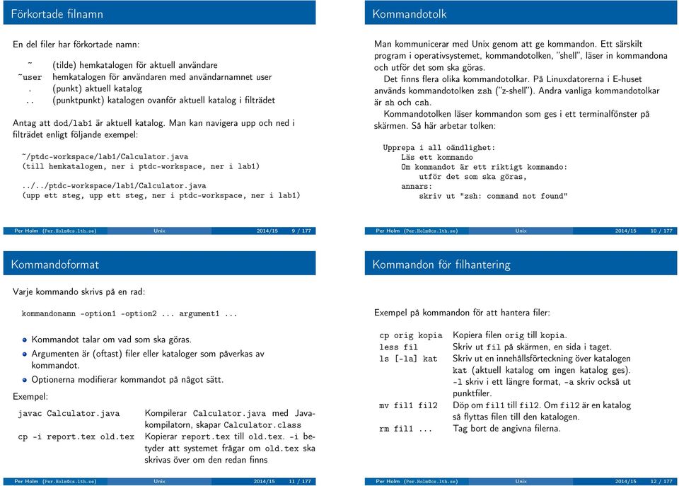 java (till hemkatalogen, ner i ptdc-workspace, ner i lab1)../../ptdc-workspace/lab1/calculator.