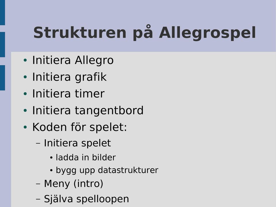 tangentbord Koden för spelet: Initiera spelet